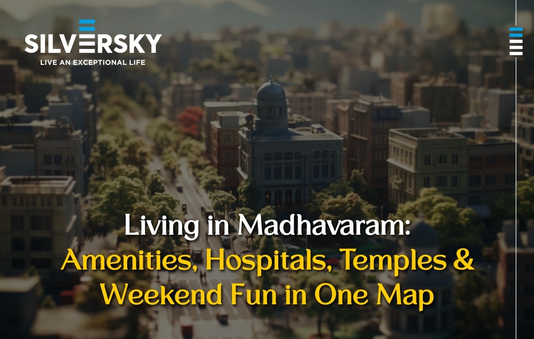 Living in Madhavaram: Amenities, Hospitals, Temples & Weekend Fun In One Map