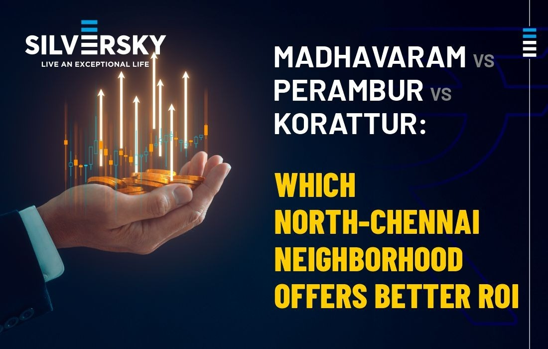 Madhavaram vs Perambur vs Korattur: Which North-Chennai Neighbourhood Offers Better ROI?